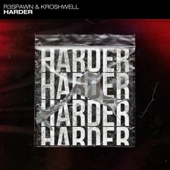 R3SPAWN & Kroshwell - Harder
