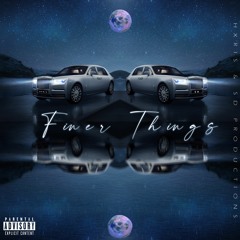 Finer Things - (Prod. SD Productions)