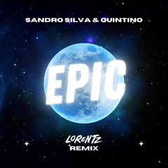 Quintino & Sandro Silva - Epic (Lorentz Remix)