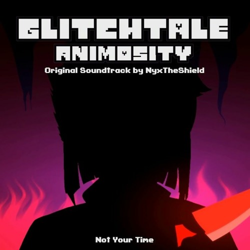Glitchtale Animosity OST - Not Your Time
