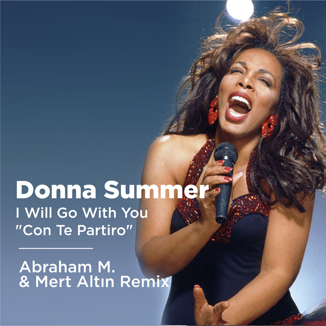 Stream Donna Summer - I Will Go With You ''Con te Partiro'' (Abraham M. u0026  Mert Altın Remix) by Dj Abraham M. | Listen online for free on SoundCloud