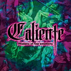 Caliente - Phalanx of raw emotions