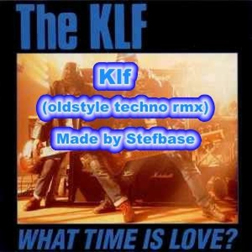 Klf What Time Is Love(oldstyle Techno Rmx)