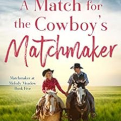VIEW PDF 📑 A Match for the Cowboy’s Matchmaker: Clean Contemporary Cowboy Romance (M