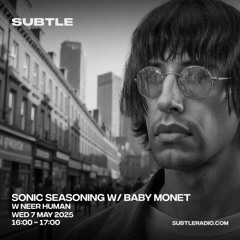 SUBTLE RADIO 006 | Sonic Seasoning featuring neer human | 07 May 2025