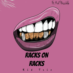 Racks on Racks- Kid Trix(Feat. Kidd Possible) Prod.Rossrage