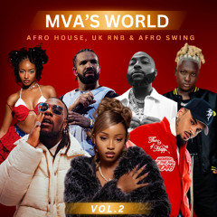 MVA's WORLD VOL. 2 | AFRO HOUSE, UK RNB & AFRO SWING MIX