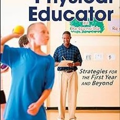 ! Survive and Thrive as a Physical Educator: Strategies for the First Year and Beyond BY: Alisa