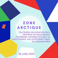 Zone Arctique - station de recherche en Arctique et certification carboneutralité -28 Juillet 2023