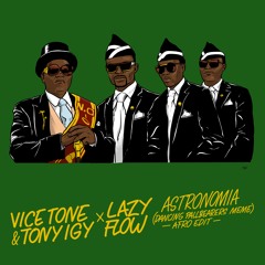 Vicetone & Tony Igy - Astronomia (dancing pallbearers meme - Lazy Flow afro edit)