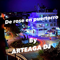 DE ROSE EN PUERTORRO 🍾 BY ARTEAGA DJ 2024