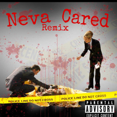 Neva Cared {REMIX}