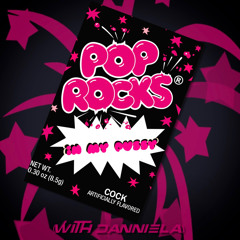 Pop Rocks (in My Pussy) [with Danniela]