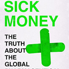 [FREE] EBOOK 🖋️ Sick Money: The Truth About the Global Pharmaceutical Industry by  B