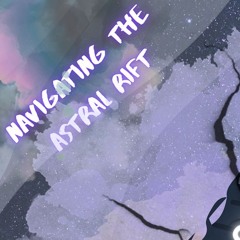 Navigating the Astral Rift (Exploration)