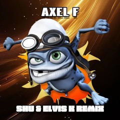 CRAZY FROG - AXEL F (SHU & ELVIS K Remix)
