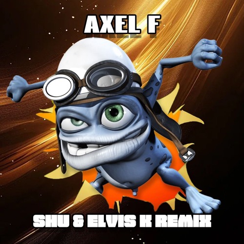 CRAZY FROG - AXEL F (SHU & ELVIS K Remix)