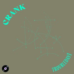 WEEK 198 - Crank (Prod. Troubleday1)
