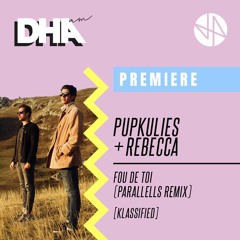 Premiere: Pupkulies & Rebecca - Fou De Toi (Parallells Remix) [Klassified]