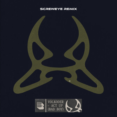 Volkoder - Act Up (Bad Boy) (ScrewEye Remix)