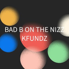 Bad B On The Nizz