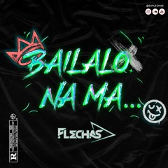 BAILALO NA MA - DJ FLECHAS