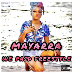Mayarra - We Paid (Freestyle)