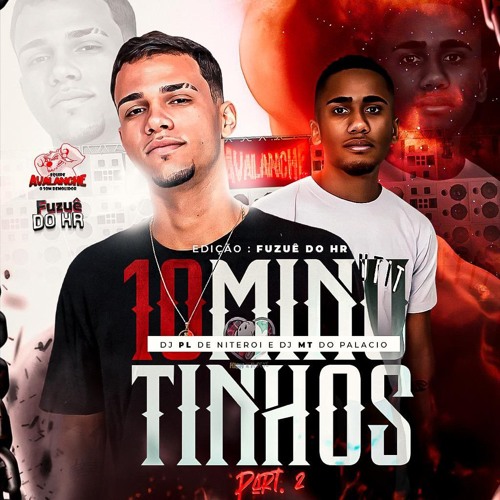 10 MINUTINHOS EDIÇÃO FUZUE DO HR PT 2 [[ DJ MT E DJ PL ]]