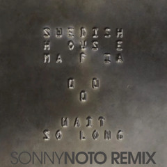 Swedish House Mafia - Wait So Long (Sonny Noto Remix)