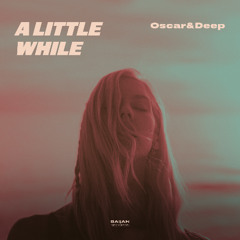 Oscar & Deep - A Little While