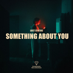Lost Synths - Something About You [Diamonds Recordings]