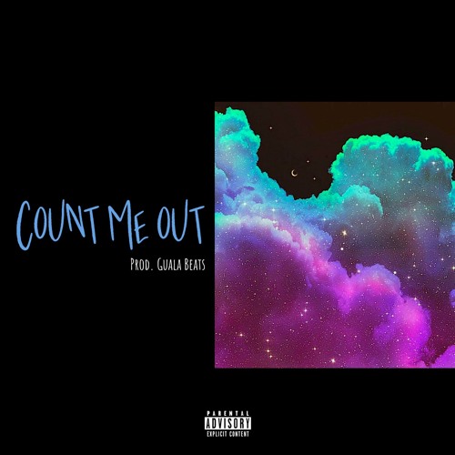 Count Me Out (Prod. Guala Beatz)