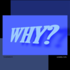 Why? Ft Gospel Von
