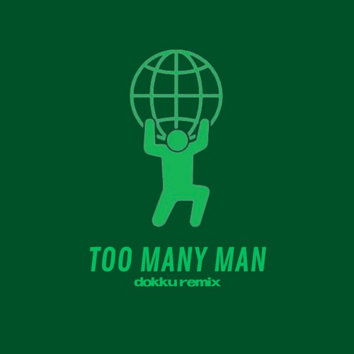 Too Many Man (@iam_dokku remix) [FREE DOWNLOAD]