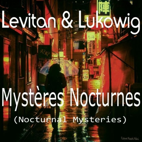 "Mystères Nocturnes" by Levitan & Lukowig