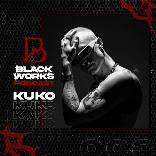 BLACKWORKS PODCAST 003 | KUKO