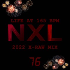 NXL - Rawlody - Life at 165 BPM - XRAW 2022 Year Mix