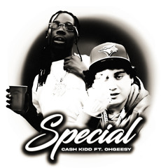 Cash Kidd (feat. OhGeesy) - Special