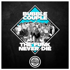 Bubble Couple - The Funk Never Die "GUA042"