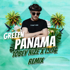 GReeeN - Panama (TOBEY NIZE x L.I.F_ REMIX