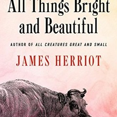 View EBOOK EPUB KINDLE PDF All Things Bright and Beautiful (All Creatures Great and S