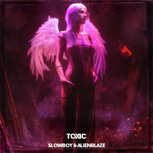 Slowboy & AlienBlaze - Toxic (Sped Up)