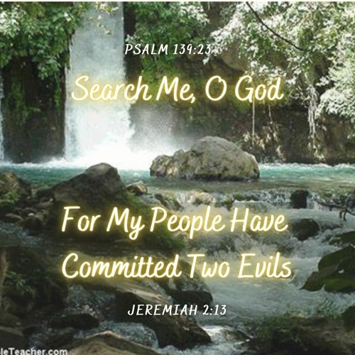 Seach Me O God/For My People Have Committed Two Evils