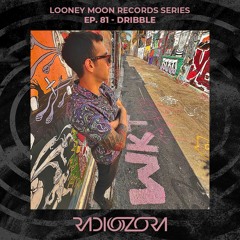 DRIBBLE | Looney Moon Records Series EP. 81 | 14/09/2022