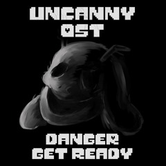 Undertale: Uncanny - Danger, get ready