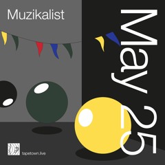 Muzikalist // @ tapetown.live // 25-05-2021
