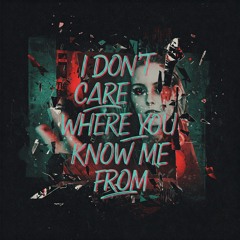 Dont care where you know me from