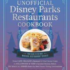 (⚡READ⚡) PDF✔ The Unofficial Disney Parks Restaurants Cookbook: From Cafe Orlean