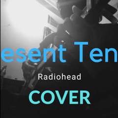 Radiohead | Present Tense COVER