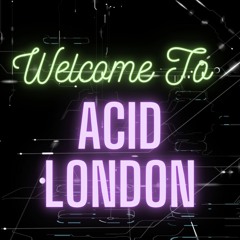Welcome to Acid London (first set)